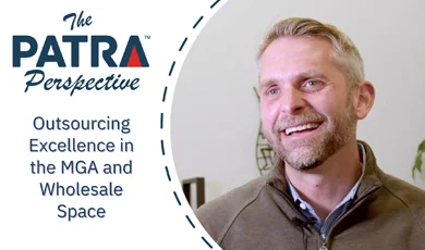The Patra Perspective: Outsourcing Excellence in the MGA and Wholesale Space