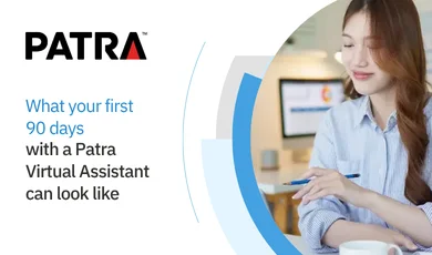 What your first 90 days with a Patra VA can look like